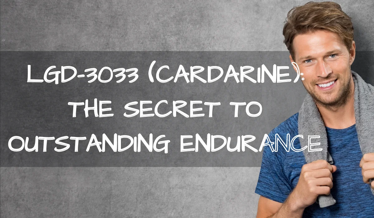 LGD-3033 (Cardarine)_ THE SECRET TO OUTSTANDING ENDURANCE